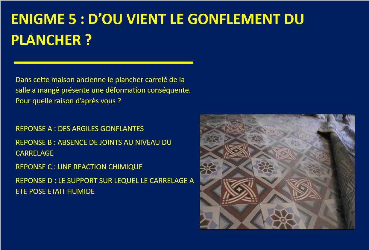 ENIGME 5 : D’OU VIENT LE GONFLEMENT DU PLANCHER ?